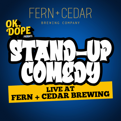 OK, DOPE Presents Stand-up Comedy Live at Fern + Cedar
